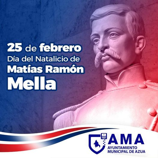 La Alcaldía Municipal Hoy 25 de Febrero del 2024 se conmemora el 208 Aniversario del nacimiento de Matías Ramón Mella , nació en Santo Domingo de Guzmán, el 25 de febrero de 1816 y murió en Santiago de los Caballeros, el 4 de junio de 1864 fue un militar y político dominicano.